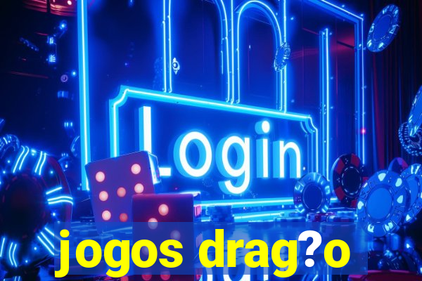 jogos drag?o