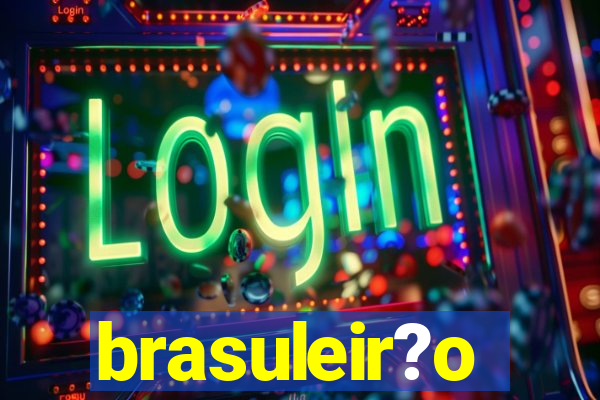 brasuleir?o