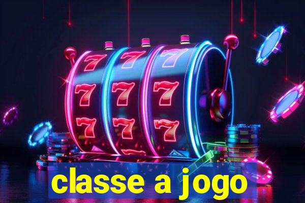 classe a jogo