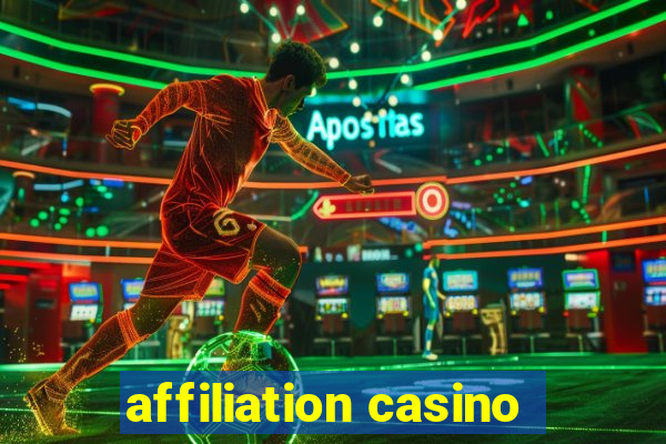 affiliation casino