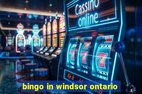 bingo in windsor ontario