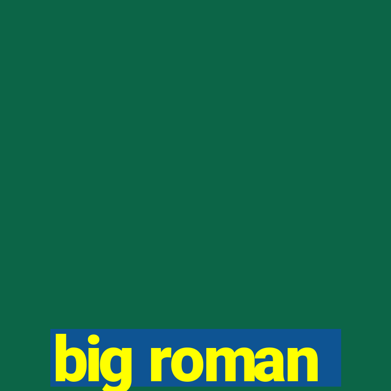 big roman