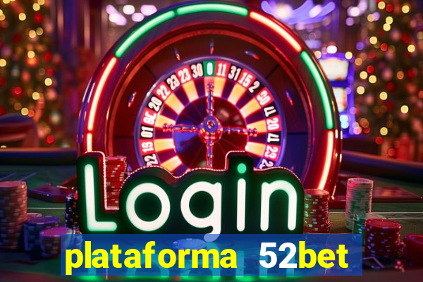 plataforma 52bet 茅 confi谩vel