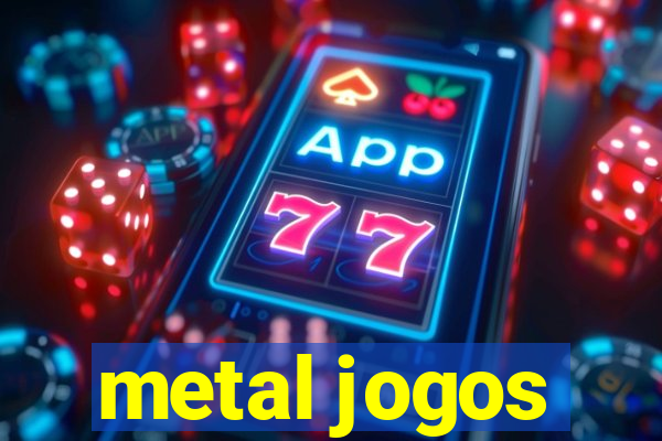 metal jogos