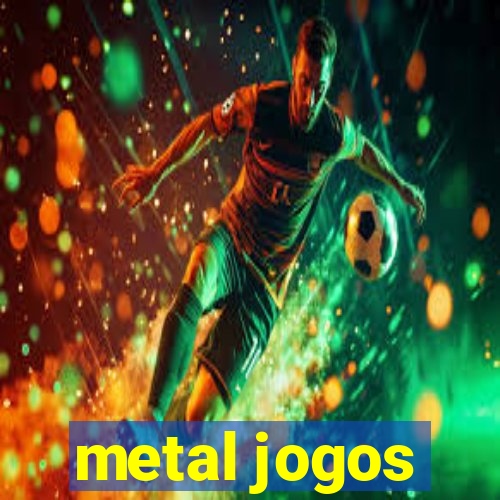 metal jogos