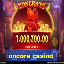 oncore casino