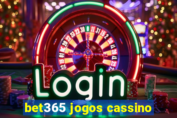 bet365 jogos cassino