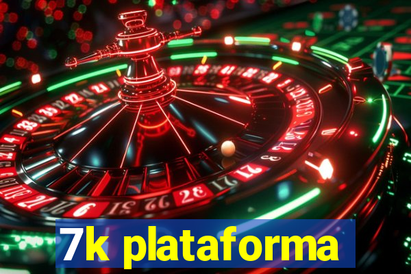 7k plataforma