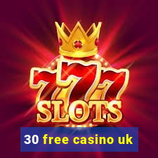 30 free casino uk