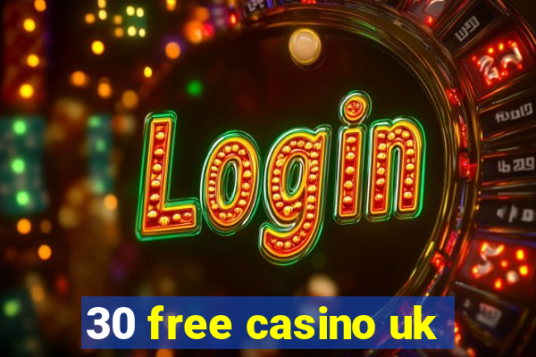 30 free casino uk