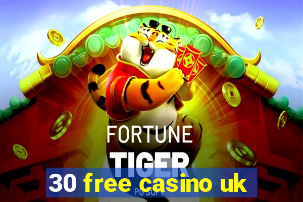 30 free casino uk