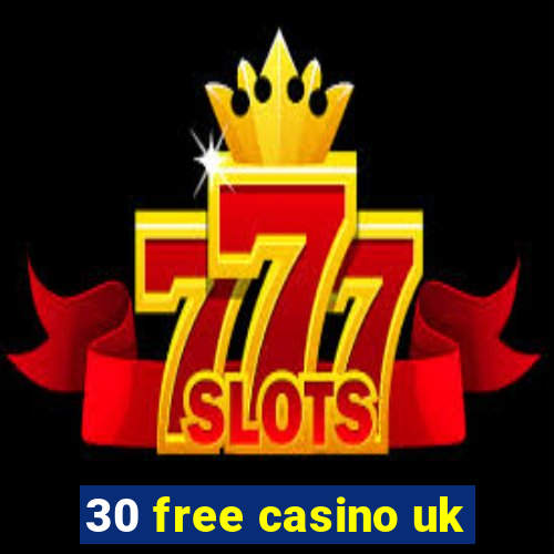 30 free casino uk