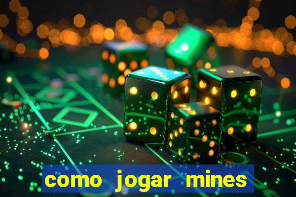 como jogar mines na betnacional