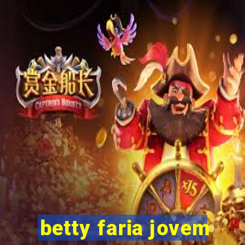 betty faria jovem