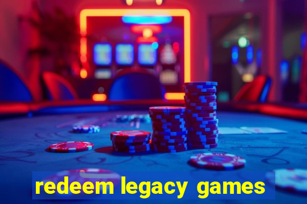 redeem legacy games