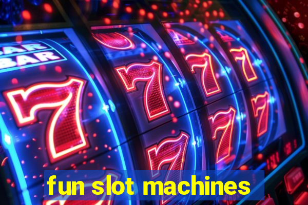 fun slot machines