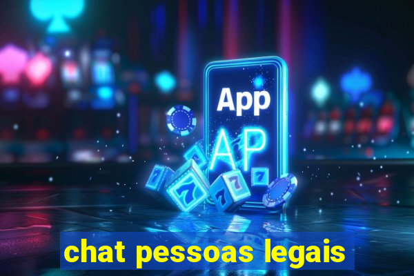 chat pessoas legais