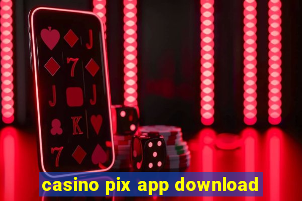 casino pix app download