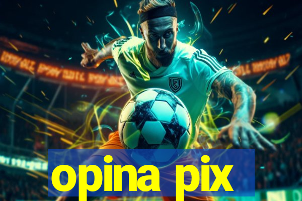 opina pix