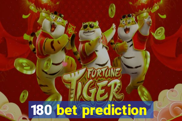 180 bet prediction