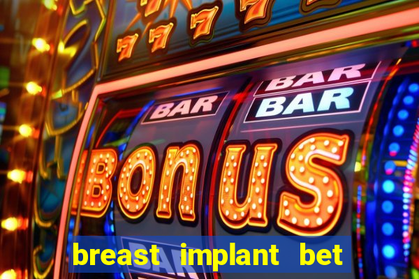 breast implant bet results in lawsuit for payment