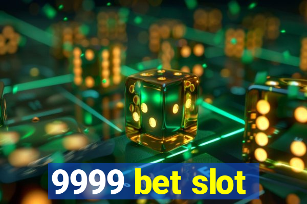 9999 bet slot