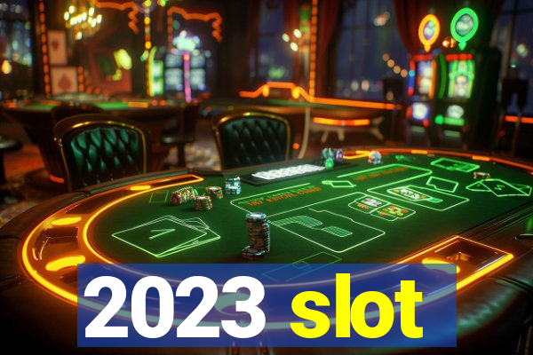 2023 slot