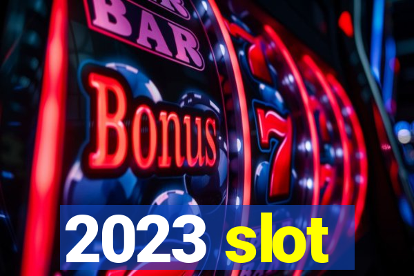 2023 slot