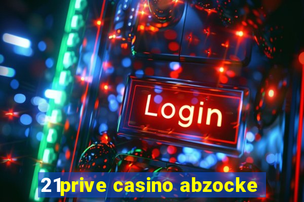 21prive casino abzocke