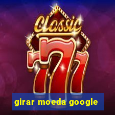 girar moeda google