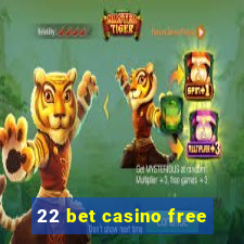 22 bet casino free