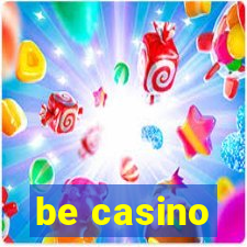 be casino