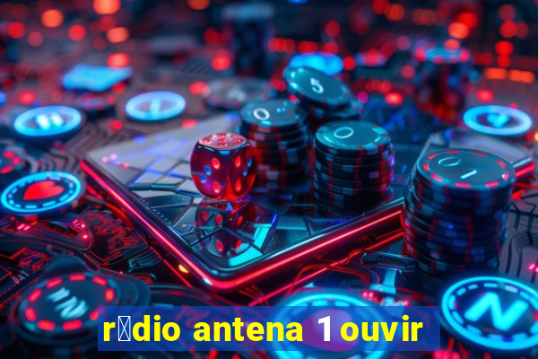 r谩dio antena 1 ouvir