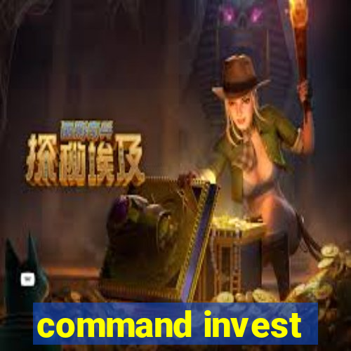 command invest