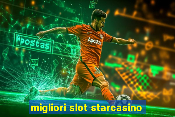 migliori slot starcasino