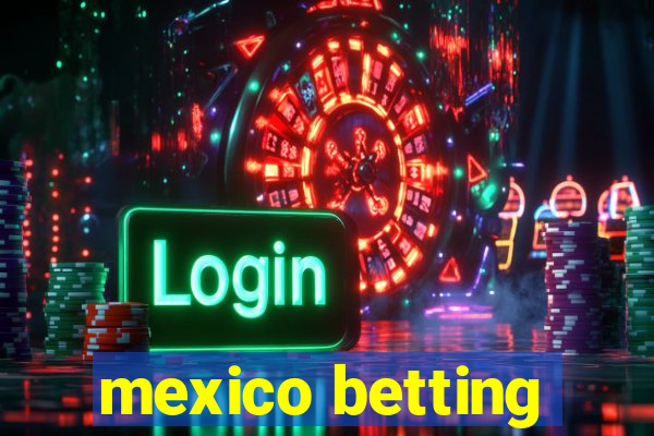 mexico betting