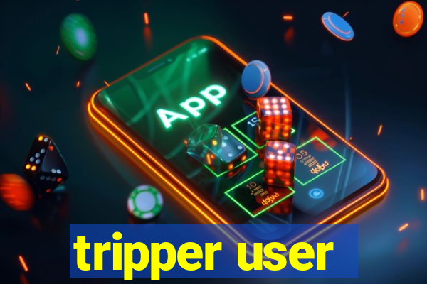 tripper user