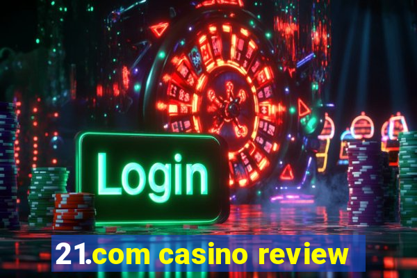 21.com casino review