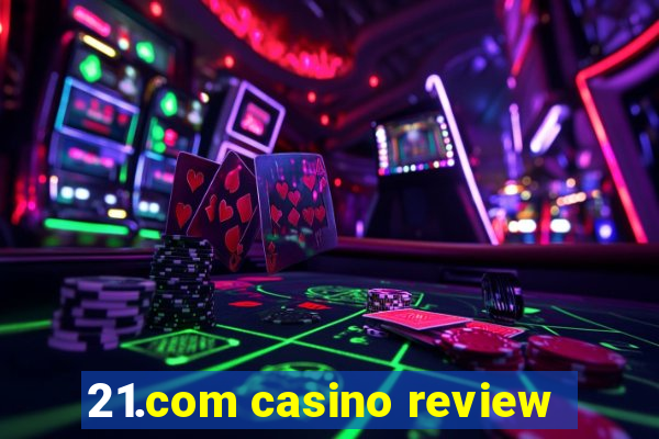 21.com casino review