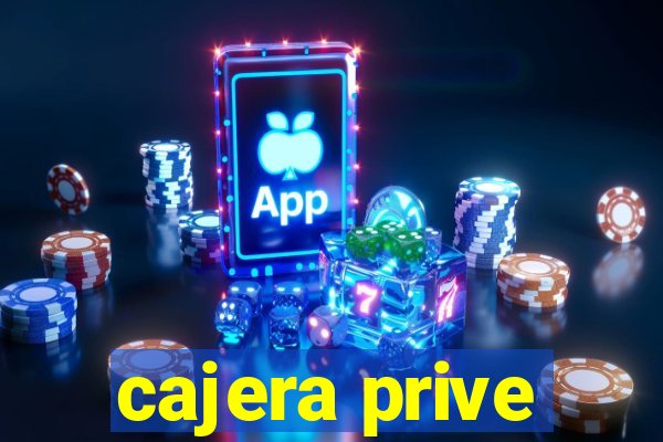 cajera prive