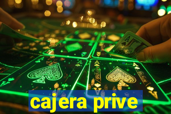 cajera prive