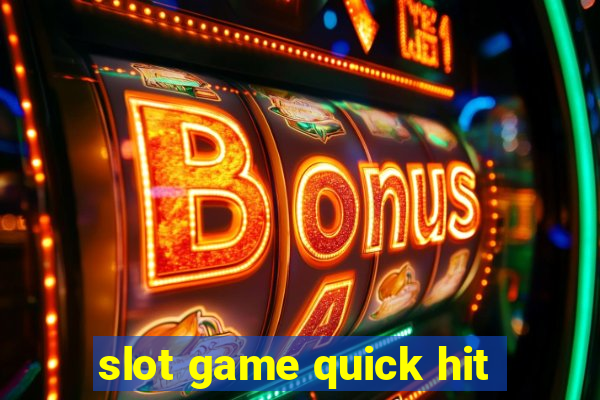 slot game quick hit