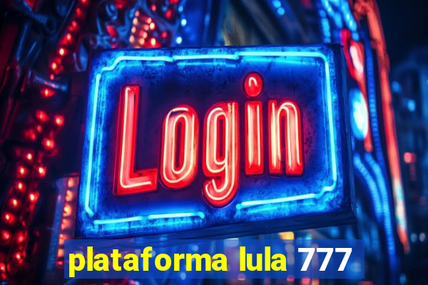 plataforma lula 777