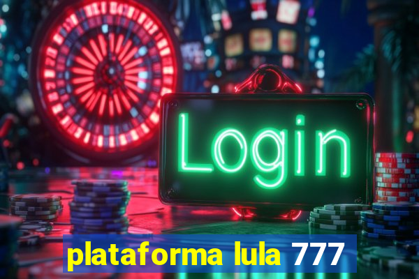 plataforma lula 777