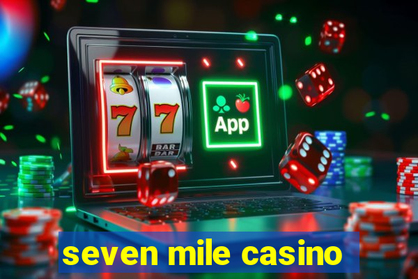 seven mile casino