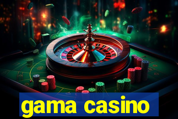 gama casino