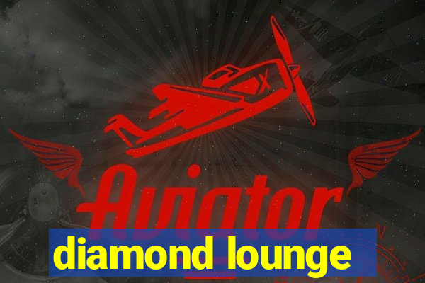 diamond lounge