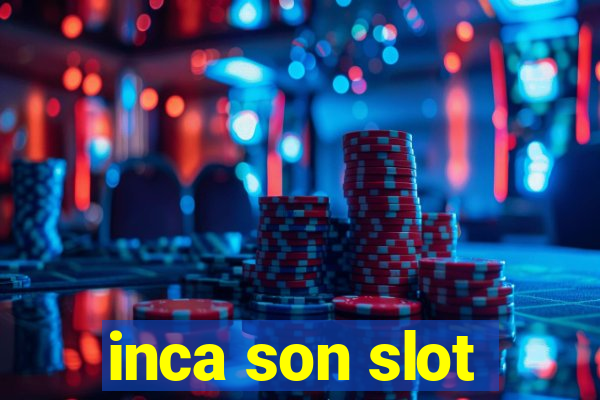 inca son slot