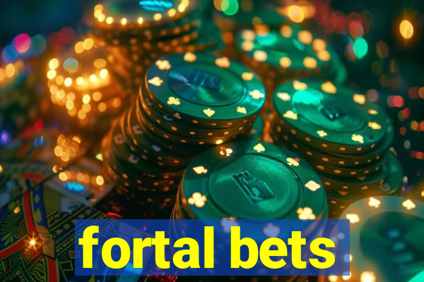 fortal bets