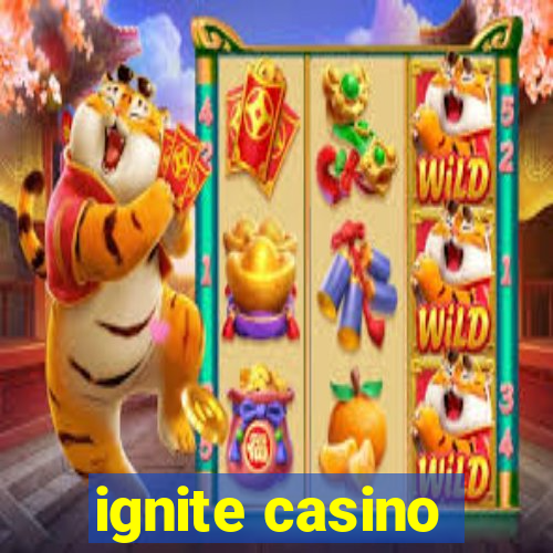 ignite casino